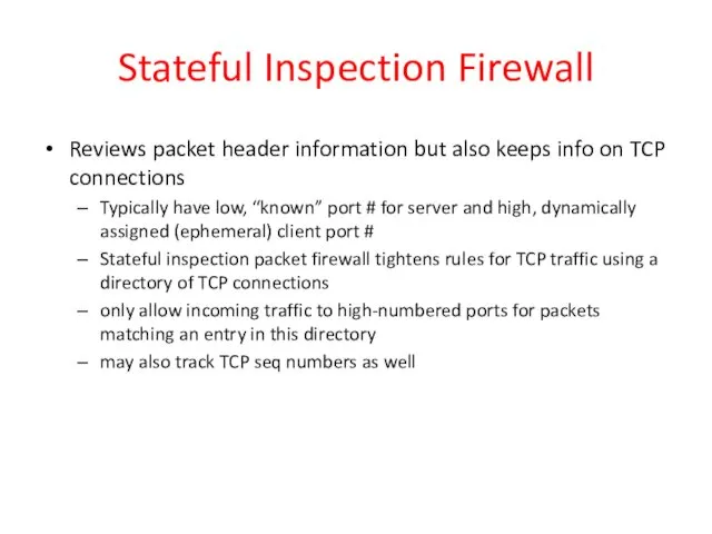 Stateful Inspection Firewall Reviews packet header information but also keeps info