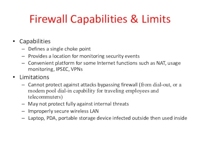 Firewall Capabilities & Limits Capabilities Defines a single choke point Provides