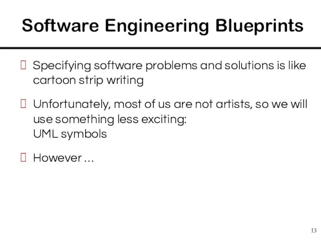 Software Engineering Blueprints Specifying software problems and solutions is like cartoon