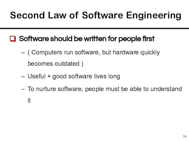 Second Law of Software Engineering Software should be written for people