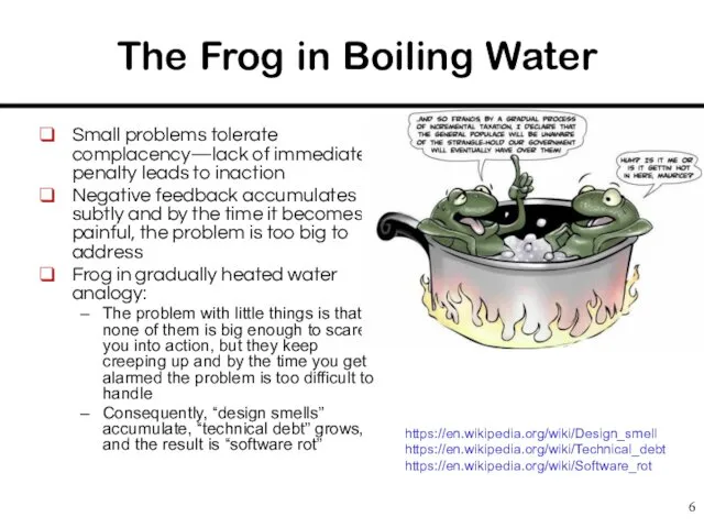 The Frog in Boiling Water Small problems tolerate complacency—lack of immediate