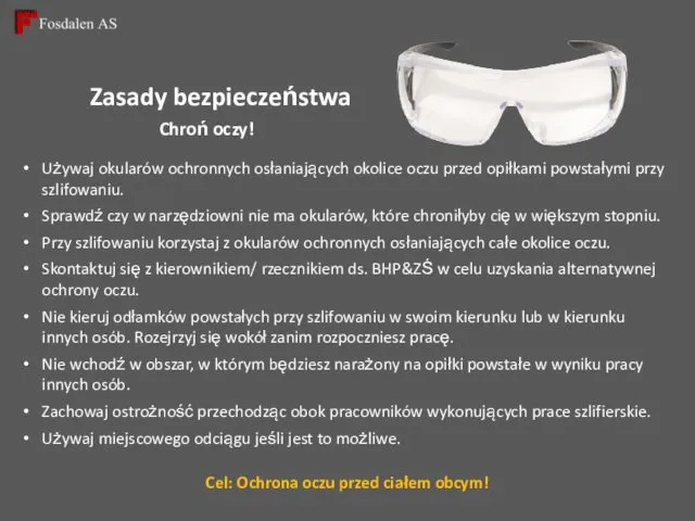 Zasady bezpieczeństwa Chroń oczy! Używaj okularów ochronnych osłaniających okolice oczu przed