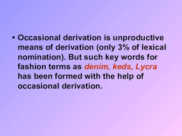 Occasional derivation is unproductive means of derivation (only 3% of lexical