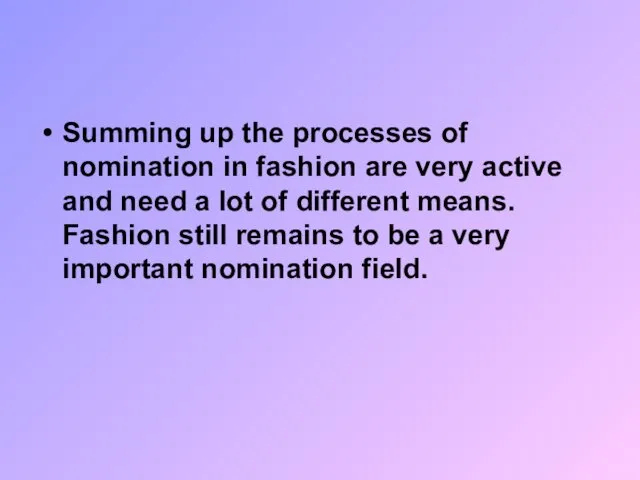 Summing up the processes of nomination in fashion are very active