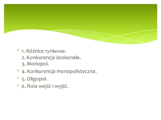 1. Różnice rynkowe. 2. Konkurencja doskonała. 3. Monopol. 4. Konkurencja monopolistyczna.