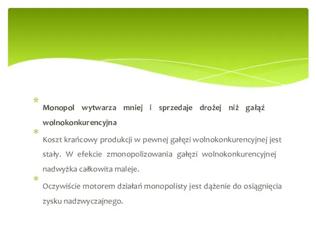 Monopol wytwarza mniej i sprzedaje drożej niż gałąź wolnokonkurencyjna Koszt krańcowy