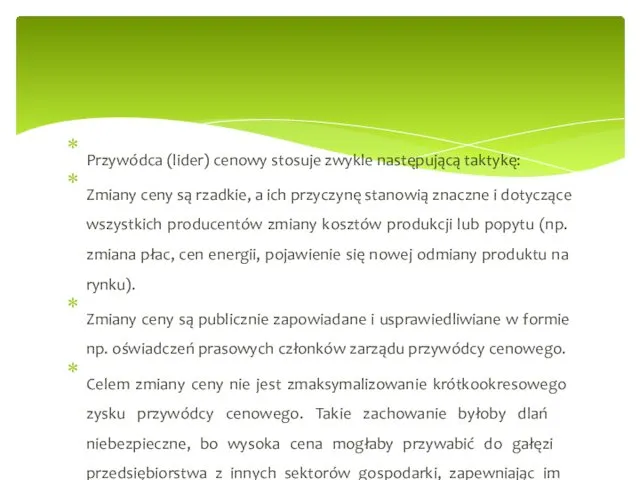 Przywódca (lider) cenowy stosuje zwykle następującą taktykę: Zmiany ceny są rzadkie,