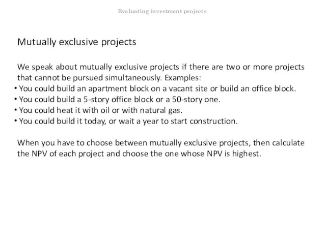 Mutually exclusive projects We speak about mutually exclusive projects if there