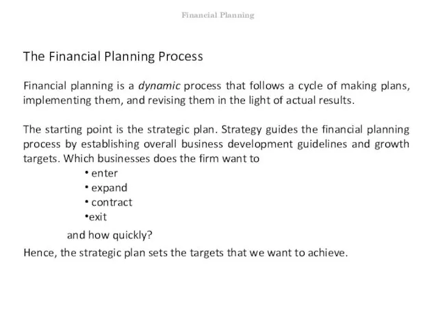 The Financial Planning Process Financial planning is a dynamic process that