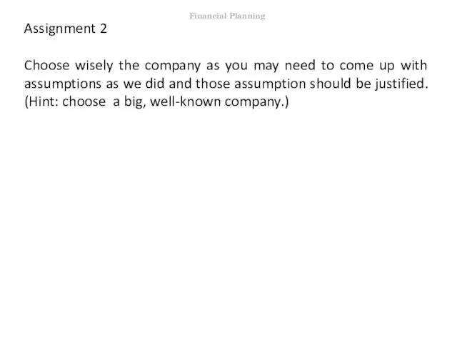 Assignment 2 Choose wisely the company as you may need to