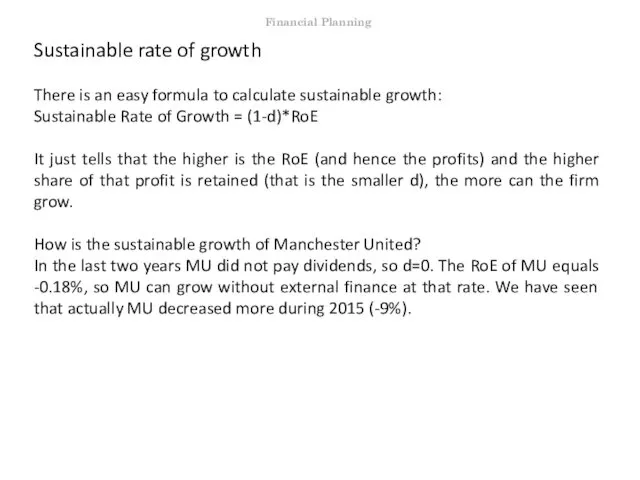 Sustainable rate of growth There is an easy formula to calculate