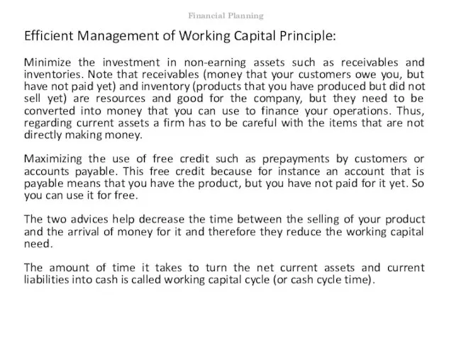 Efficient Management of Working Capital Principle: Minimize the investment in non-earning