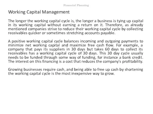 Working Capital Management The longer the working capital cycle is, the