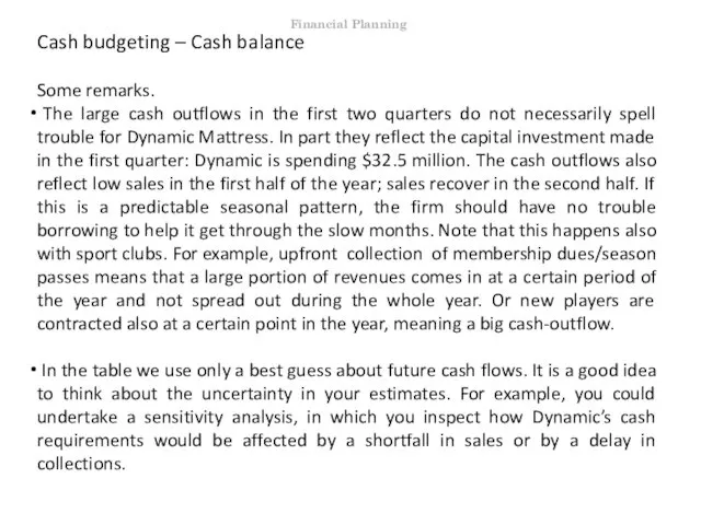 Cash budgeting – Cash balance Some remarks. The large cash outflows