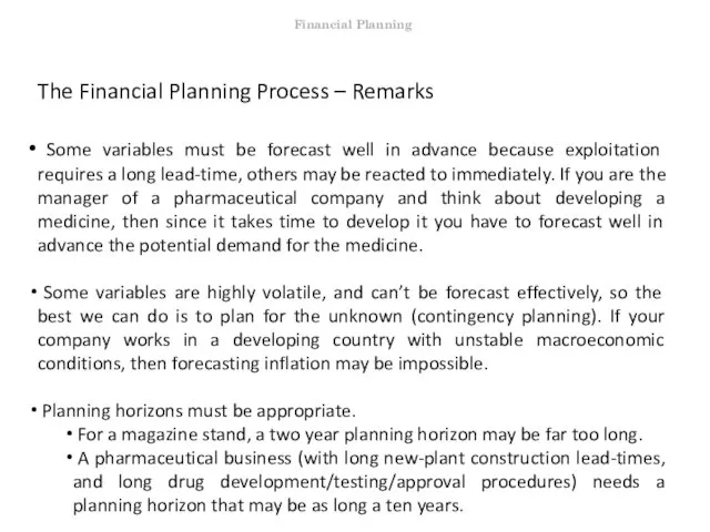 The Financial Planning Process – Remarks Some variables must be forecast