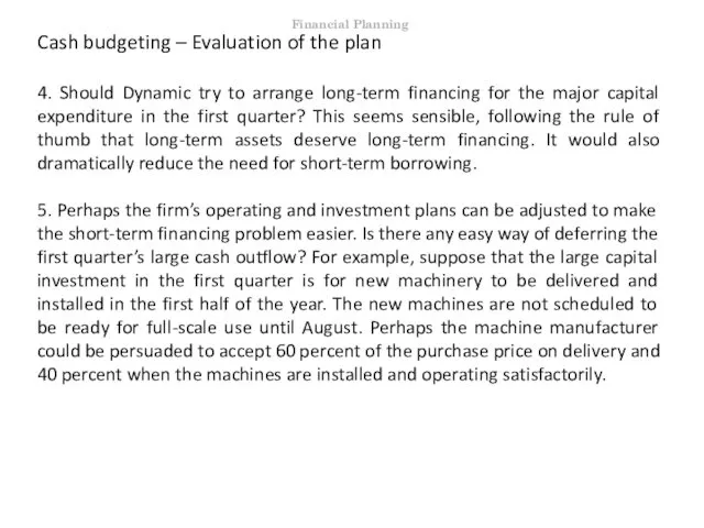 Cash budgeting – Evaluation of the plan 4. Should Dynamic try