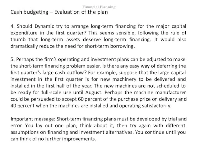 Cash budgeting – Evaluation of the plan 4. Should Dynamic try