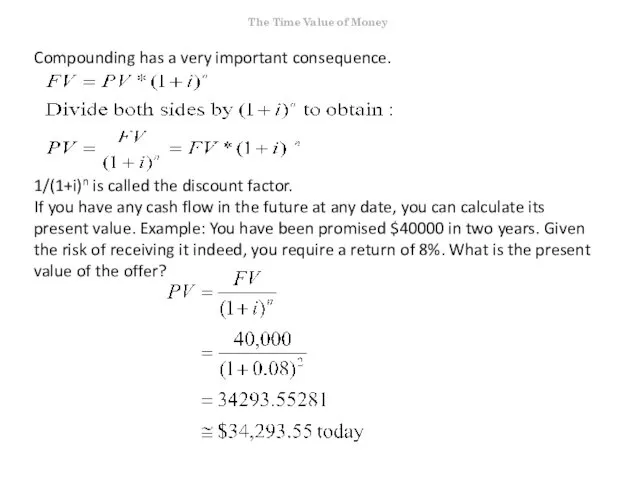 Compounding has a very important consequence. 1/(1+i)n is called the discount