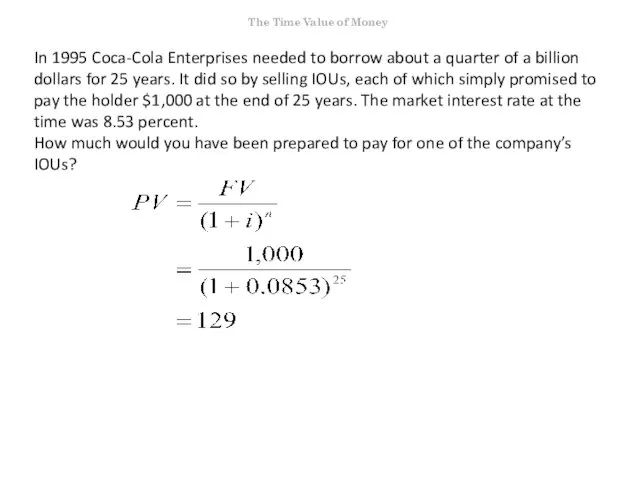 In 1995 Coca-Cola Enterprises needed to borrow about a quarter of