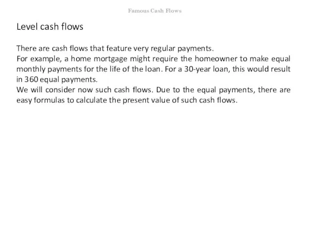 Level cash flows There are cash flows that feature very regular