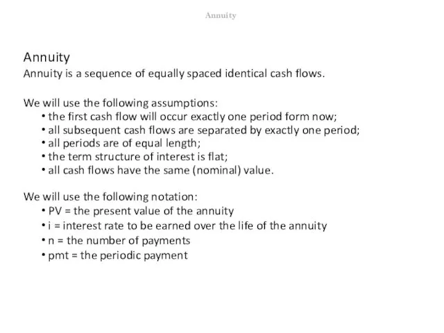 Annuity Annuity is a sequence of equally spaced identical cash flows.