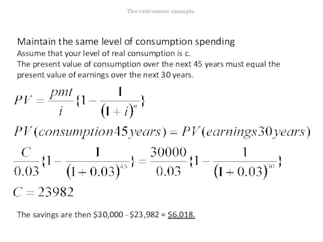 Maintain the same level of consumption spending Assume that your level