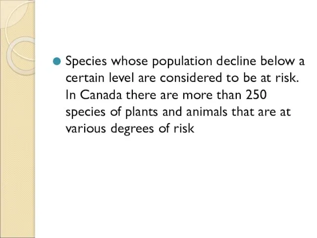 Species whose population decline below a certain level are considered to