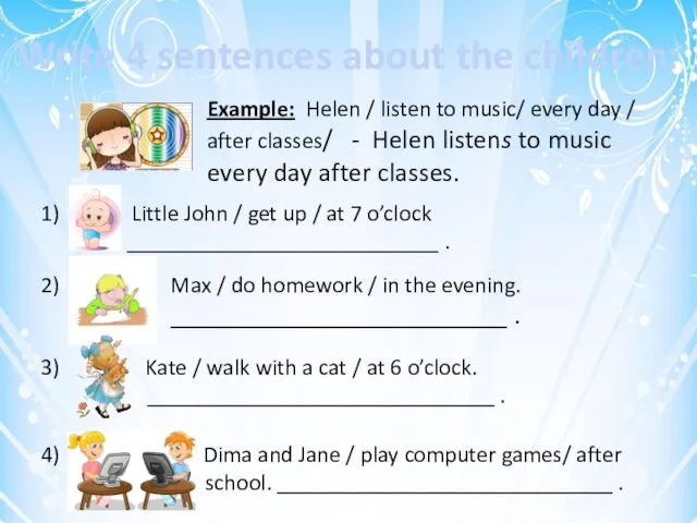 Write 4 sentences about the children: Example: Helen / listen to