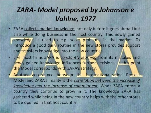 ZARA- Model proposed by Johanson e Vahlne, 1977 ZARA collects market