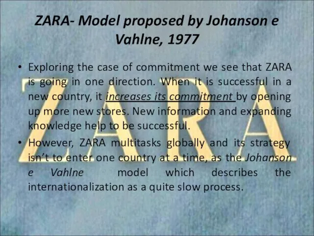 ZARA- Model proposed by Johanson e Vahlne, 1977 Exploring the case