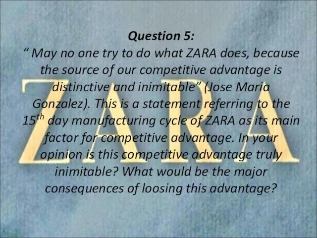 Question 5: “ May no one try to do what ZARA