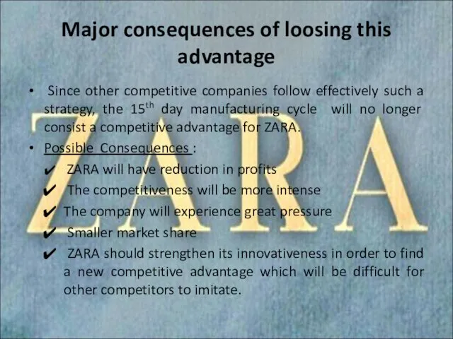 Major consequences of loosing this advantage Since other competitive companies follow