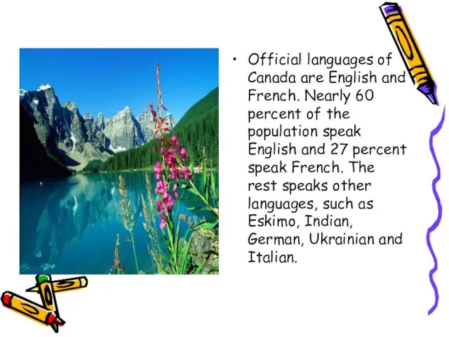 Official languages of Canada are English and French. Nearly 60 percent