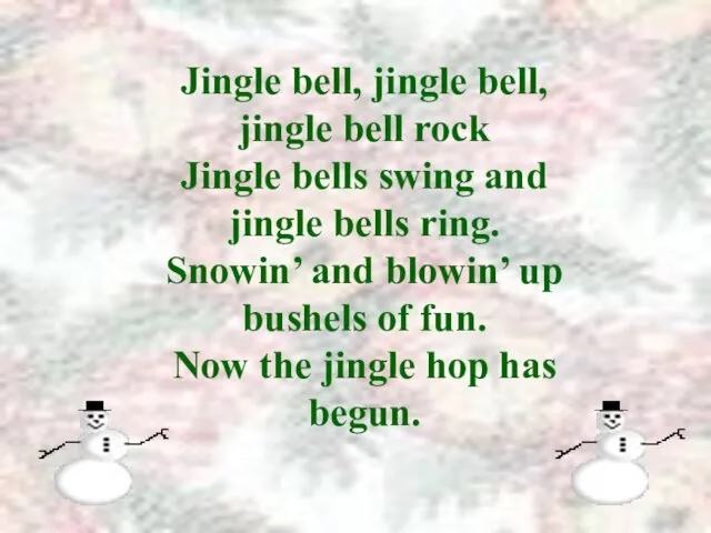 Jingle bell, jingle bell, jingle bell rock Jingle bells swing and