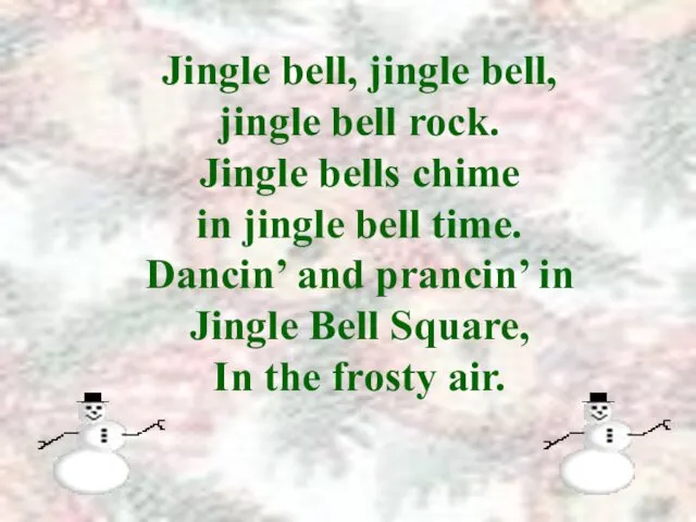 Jingle bell, jingle bell, jingle bell rock. Jingle bells chime in