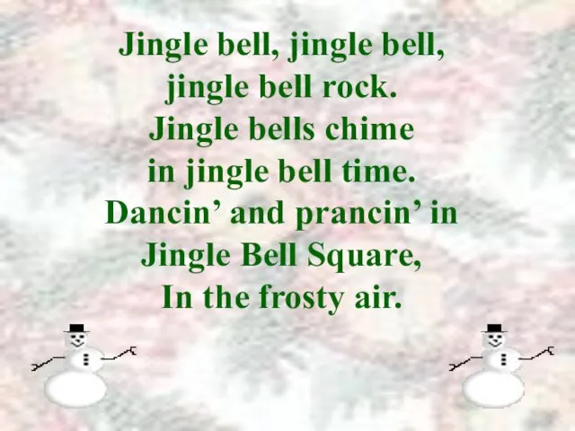 Jingle bell, jingle bell, jingle bell rock. Jingle bells chime in