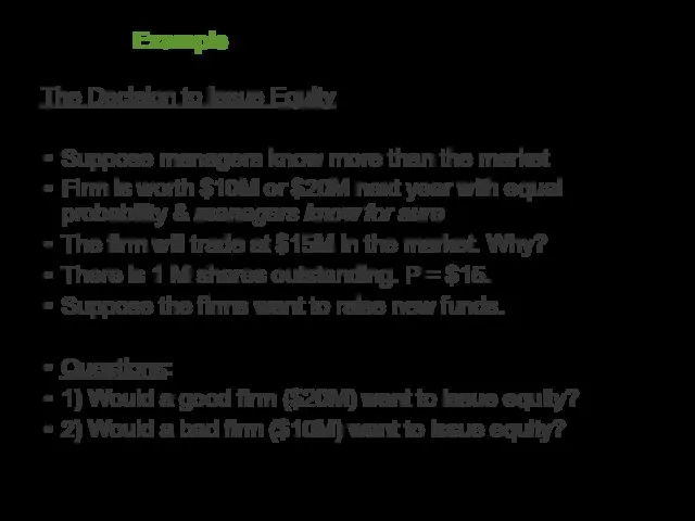 Example The Decision to Issue Equity Suppose managers know more than