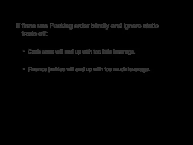 If firms use Pecking order blindly and ignore static trade-off: Cash