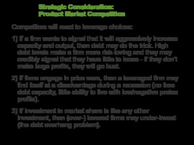 Strategic Consideration: Product Market Competition Competitors will react to leverage choices: