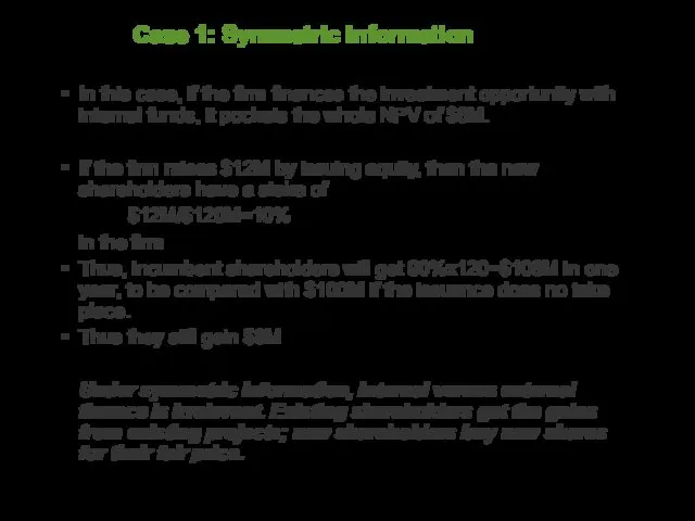 Case 1: Symmetric information In this case, if the firm finances