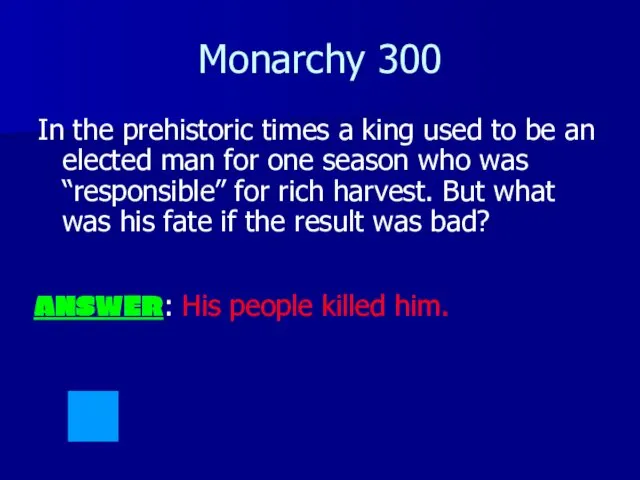 Monarchy 300 In the prehistoric times a king used to be