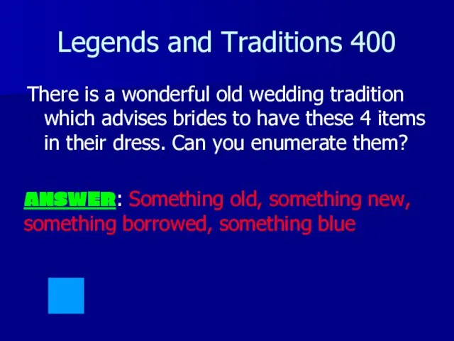 Legends and Traditions 400 There is a wonderful old wedding tradition