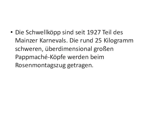 Die Schwellköpp sind seit 1927 Teil des Mainzer Karnevals. Die rund
