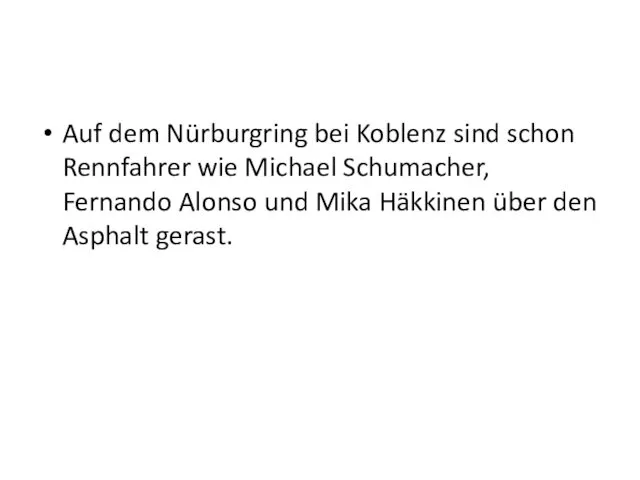 Auf dem Nürburgring bei Koblenz sind schon Rennfahrer wie Michael Schumacher,