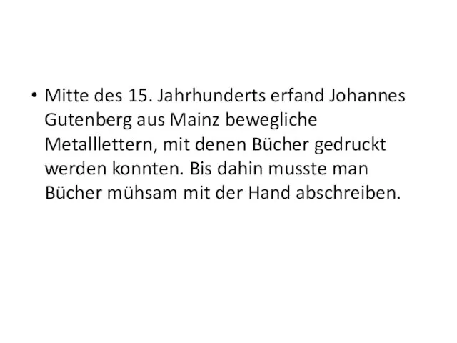 Mitte des 15. Jahrhunderts erfand Johannes Gutenberg aus Mainz bewegliche Metalllettern,