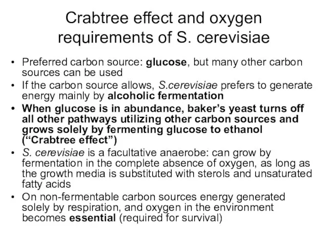 Crabtree effect and oxygen requirements of S. cerevisiae Preferred carbon source: