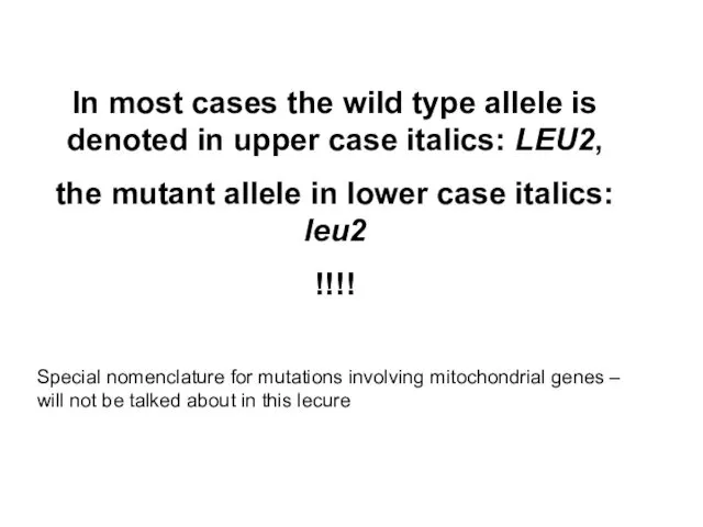 In most cases the wild type allele is denoted in upper