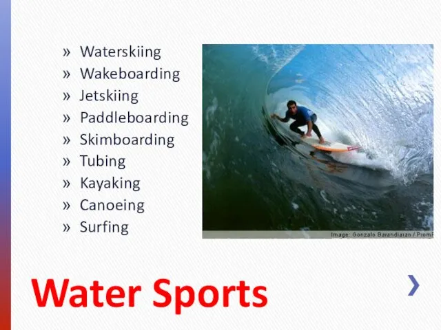 Water Sports Waterskiing Wakeboarding Jetskiing Paddleboarding Skimboarding Tubing Kayaking Canoeing Surfing