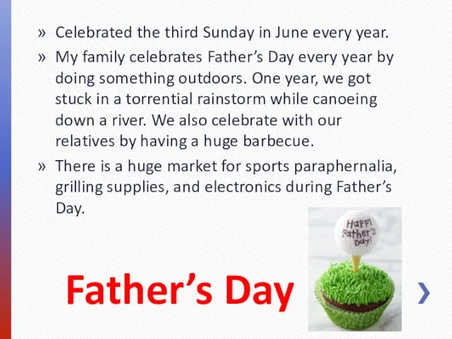 Father’s Day Celebrated the third Sunday in June every year. My