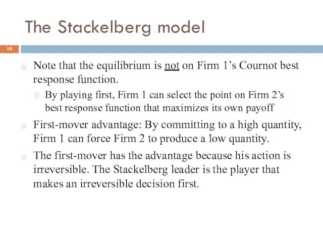 The Stackelberg model Note that the equilibrium is not on Firm